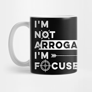 I Am Not Arrogant Just Focused. Mug